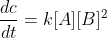 \frac{dc}{dt}=k[A][B]^{2}